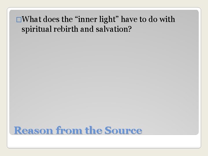 �What does the “inner light” have to do with spiritual rebirth and salvation? Reason