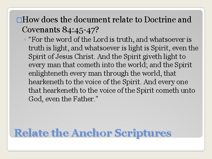 �How does the document relate to Doctrine and Covenants 84: 45 -47? ◦ “For