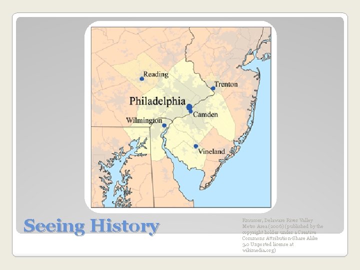 Seeing History Kmusser, Delaware River Valley Metro Area (2006) (published by the copyright holder