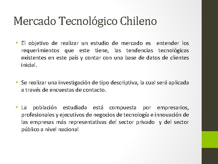 Mercado Tecnológico Chileno • El objetivo de realizar un estudio de mercado es entender