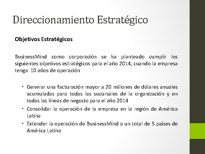 Direccionamiento Estratégico Objetivos Estratégicos Business. Mind como corporación se ha planteado cumplir los siguientes