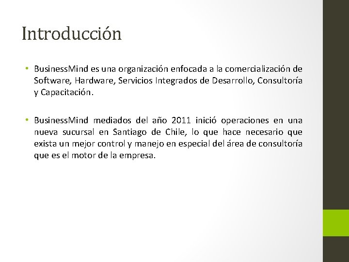 Introducción • Business. Mind es una organización enfocada a la comercialización de Software, Hardware,