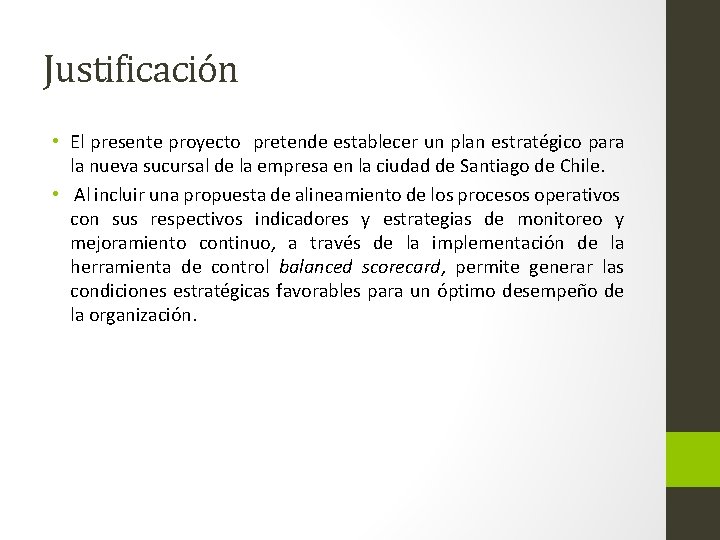 Justificación • El presente proyecto pretende establecer un plan estratégico para la nueva sucursal