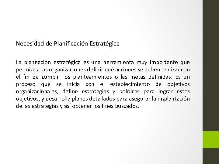 Necesidad de Planificación Estratégica La planeación estratégica es una herramienta muy importante que permite