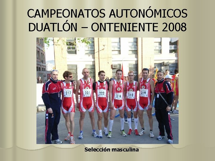 CAMPEONATOS AUTONÓMICOS DUATLÓN – ONTENIENTE 2008 Selección masculina 