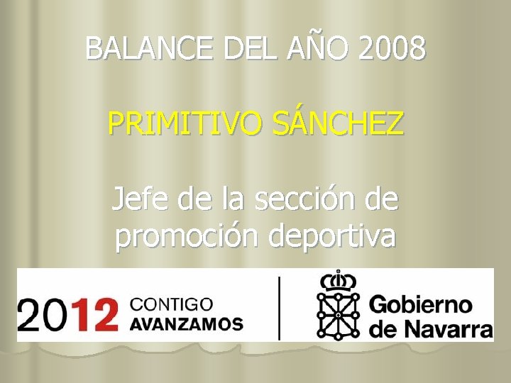 BALANCE DEL AÑO 2008 PRIMITIVO SÁNCHEZ Jefe de la sección de promoción deportiva 