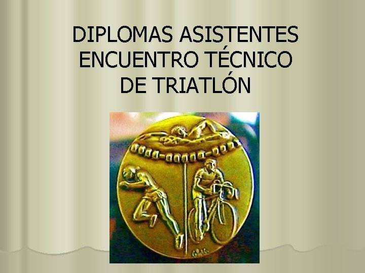 DIPLOMAS ASISTENTES ENCUENTRO TÉCNICO DE TRIATLÓN 