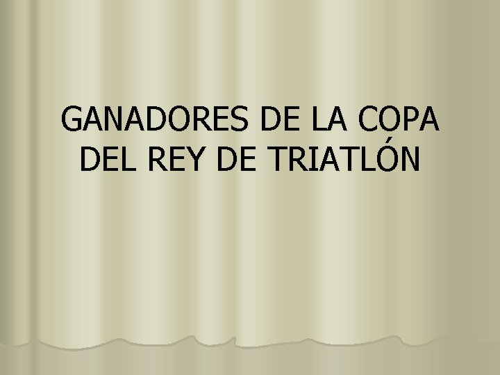 GANADORES DE LA COPA DEL REY DE TRIATLÓN 