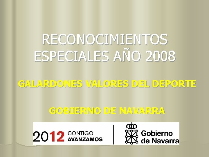 RECONOCIMIENTOS ESPECIALES AÑO 2008 GALARDONES VALORES DEL DEPORTE GOBIERNO DE NAVARRA 