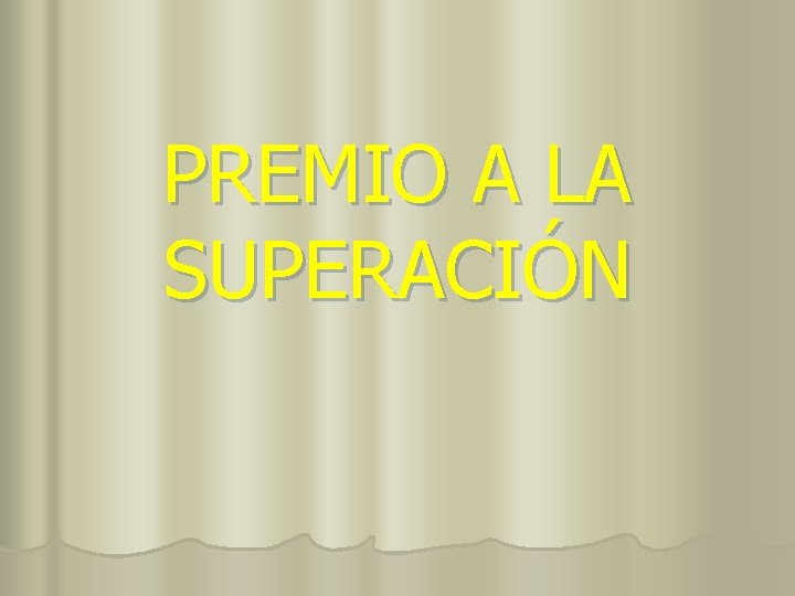 PREMIO A LA SUPERACIÓN 