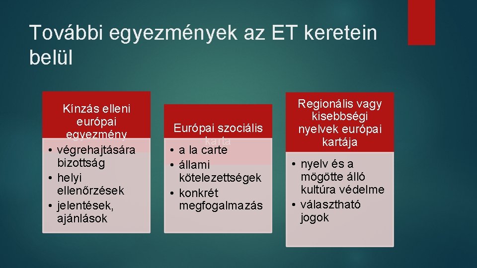 További egyezmények az ET keretein belül Kínzás elleni európai egyezmény • végrehajtására bizottság •