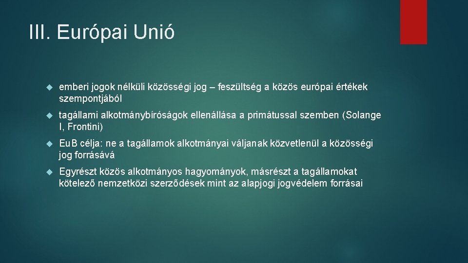 III. Európai Unió emberi jogok nélküli közösségi jog – feszültség a közös európai értékek