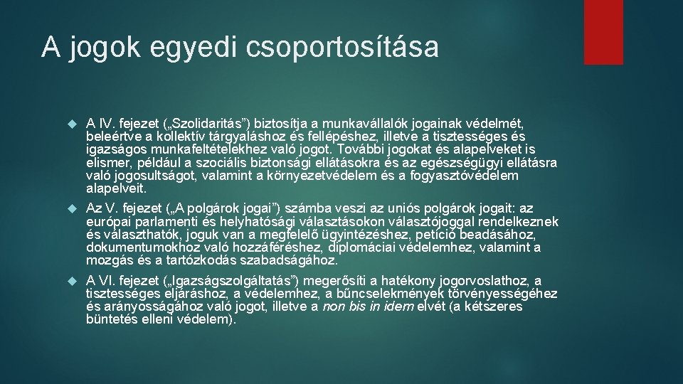 A jogok egyedi csoportosítása A IV. fejezet („Szolidaritás”) biztosítja a munkavállalók jogainak védelmét, beleértve