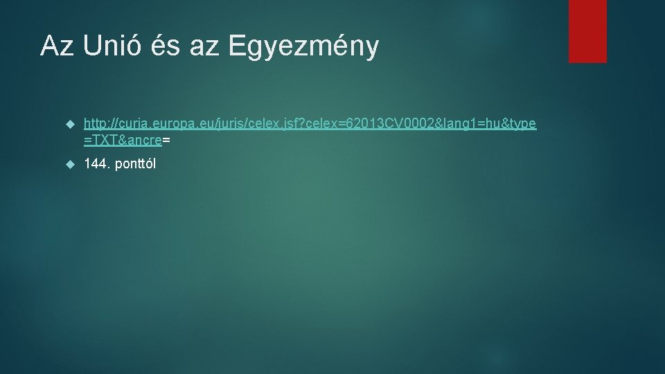 Az Unió és az Egyezmény http: //curia. europa. eu/juris/celex. jsf? celex=62013 CV 0002&lang 1=hu&type