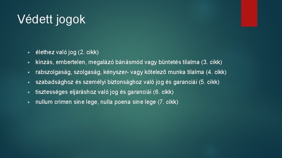 Védett jogok § élethez való jog (2. cikk) § kínzás, embertelen, megalázó bánásmód vagy