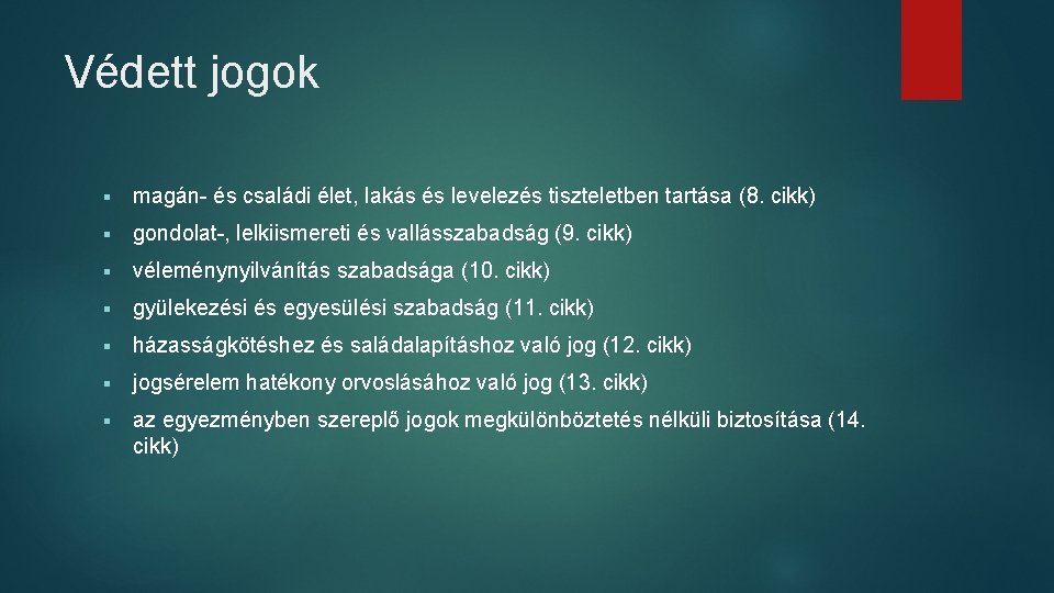 Védett jogok § magán- és családi élet, lakás és levelezés tiszteletben tartása (8. cikk)