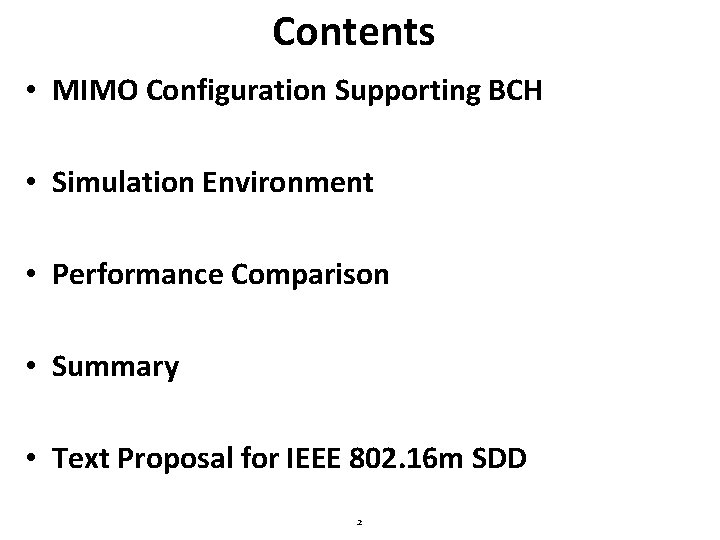 Contents • MIMO Configuration Supporting BCH • Simulation Environment • Performance Comparison • Summary