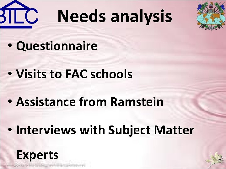 BILC Needs analysis • Questionnaire • Visits to FAC schools • Assistance from Ramstein