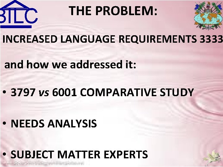 BILC THE PROBLEM: INCREASED LANGUAGE REQUIREMENTS 3333 and how we addressed it: • 3797