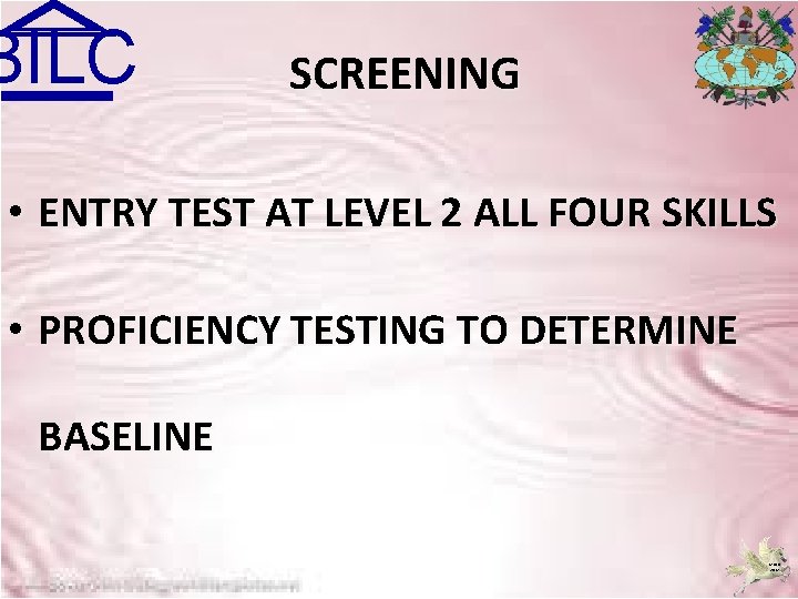 BILC SCREENING • ENTRY TEST AT LEVEL 2 ALL FOUR SKILLS • PROFICIENCY TESTING