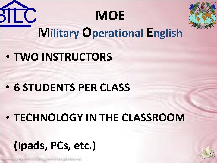 BILC MOE Military Operational English • TWO INSTRUCTORS • 6 STUDENTS PER CLASS •