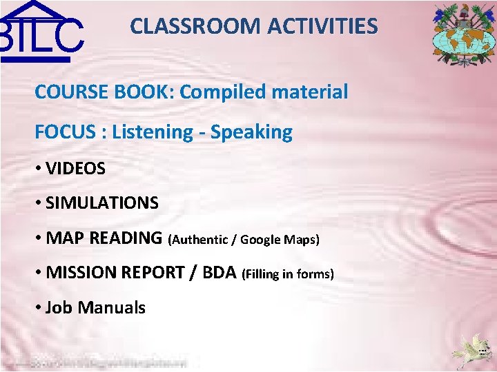 BILC CLASSROOM ACTIVITIES COURSE BOOK: Compiled material FOCUS : Listening - Speaking • VIDEOS