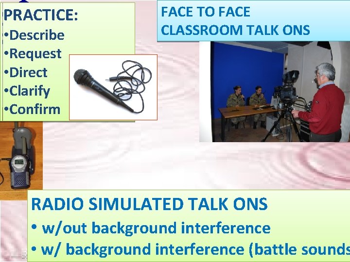 PRACTICE: BILC • Describe FACE TO FACE CLASSROOM TALK ONS • Request • Direct