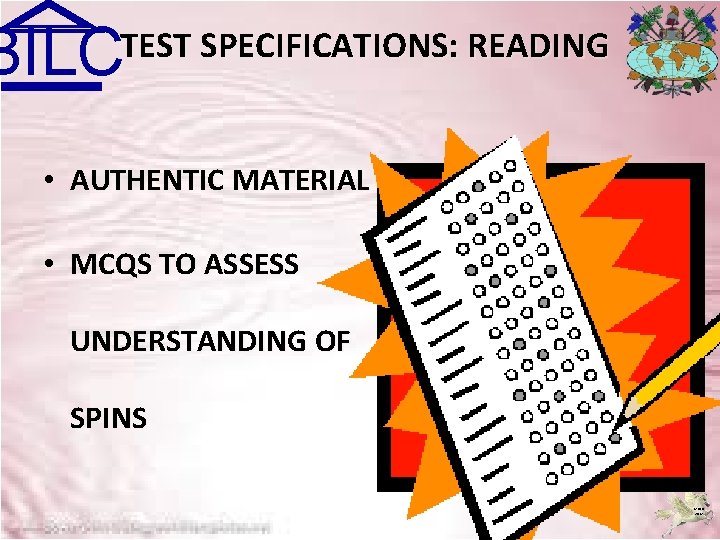 BILC TEST SPECIFICATIONS: READING • AUTHENTIC MATERIAL • MCQS TO ASSESS UNDERSTANDING OF SPINS