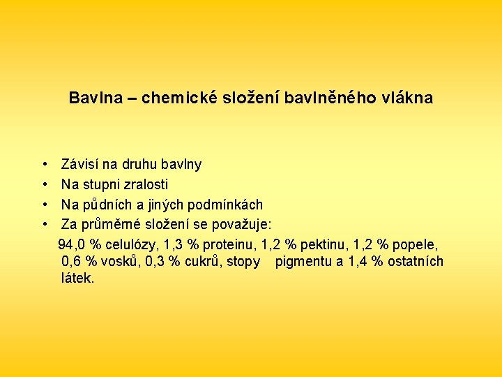 Bavlna – chemické složení bavlněného vlákna • • Závisí na druhu bavlny Na stupni