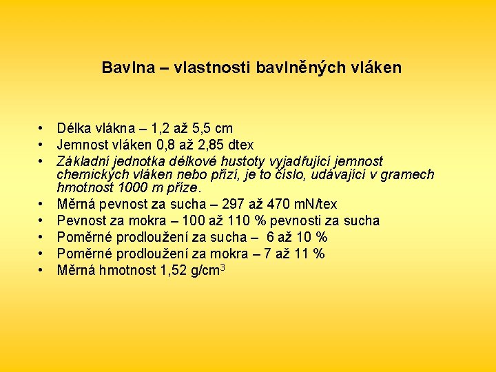 Bavlna – vlastnosti bavlněných vláken • Délka vlákna – 1, 2 až 5, 5