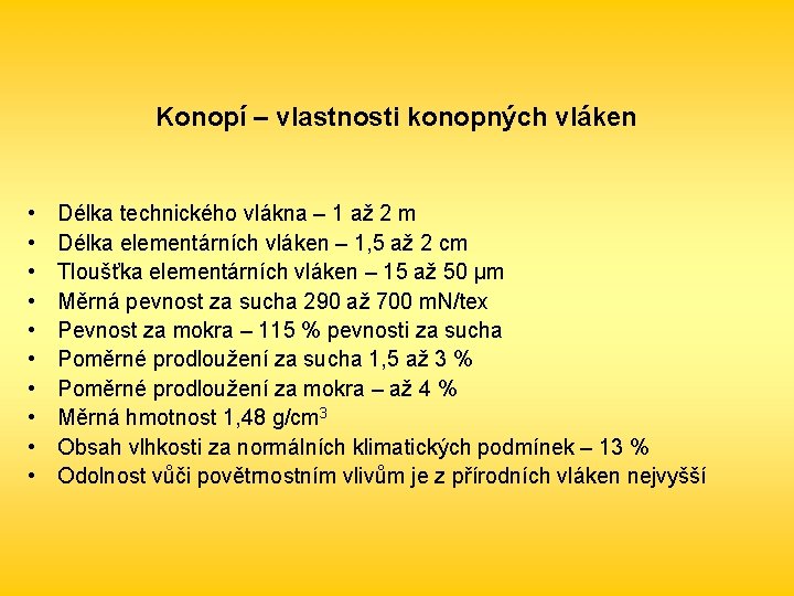 Konopí – vlastnosti konopných vláken • • • Délka technického vlákna – 1 až