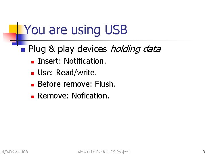 You are using USB n Plug & play devices holding data n n 4/9/06