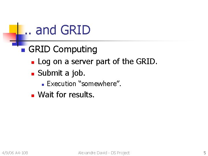 . . and GRID n GRID Computing n n Log on a server part