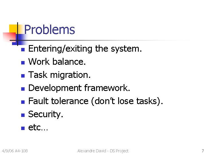 Problems n n n n 4/9/06 A 4 -108 Entering/exiting the system. Work balance.