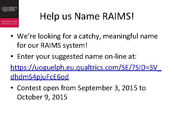 Help us Name RAIMS! • We’re looking for a catchy, meaningful name for our