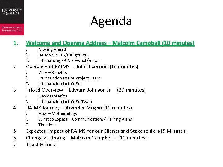 Agenda 1. 2. 3. 4. 5. 6. 7. Welcome and Opening Address – Malcolm