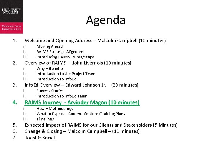 Agenda 1. 2. 3. 4. 5. 6. 7. Welcome and Opening Address – Malcolm