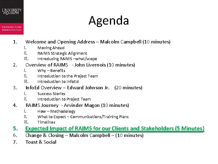 Agenda 1. 2. 3. 4. 5. 6. 7. Welcome and Opening Address – Malcolm