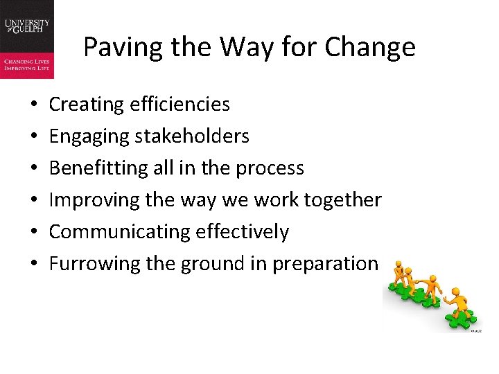 Paving the Way for Change • • • Creating efficiencies Engaging stakeholders Benefitting all