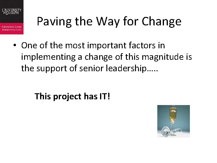 Paving the Way for Change • One of the most important factors in implementing