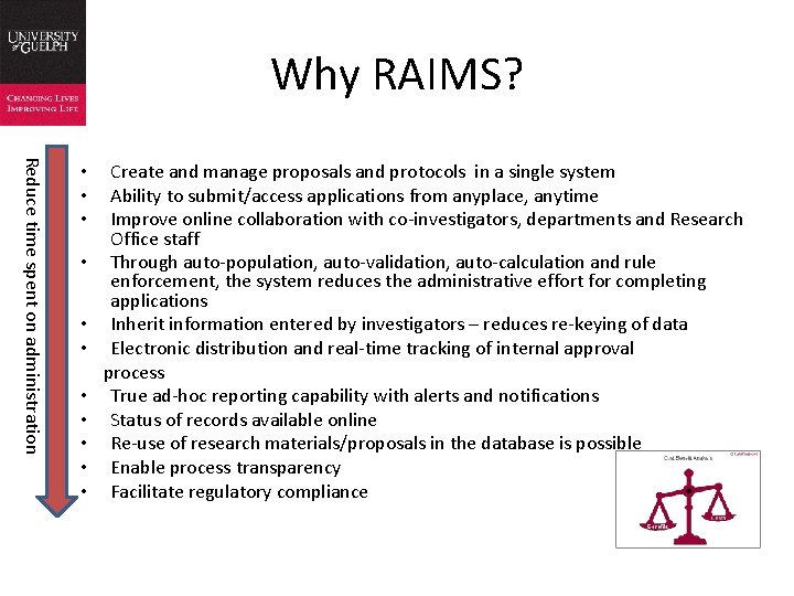 Why RAIMS? Reduce time spent on administration • • • Create and manage proposals