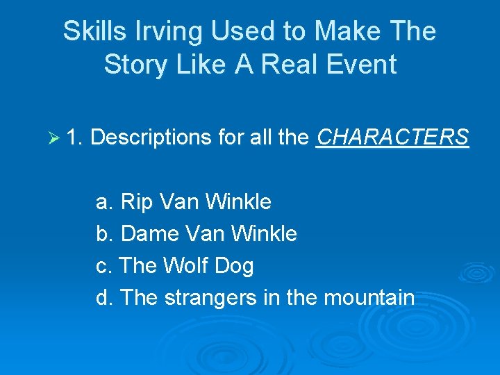 Skills Irving Used to Make The Story Like A Real Event Ø 1. Descriptions