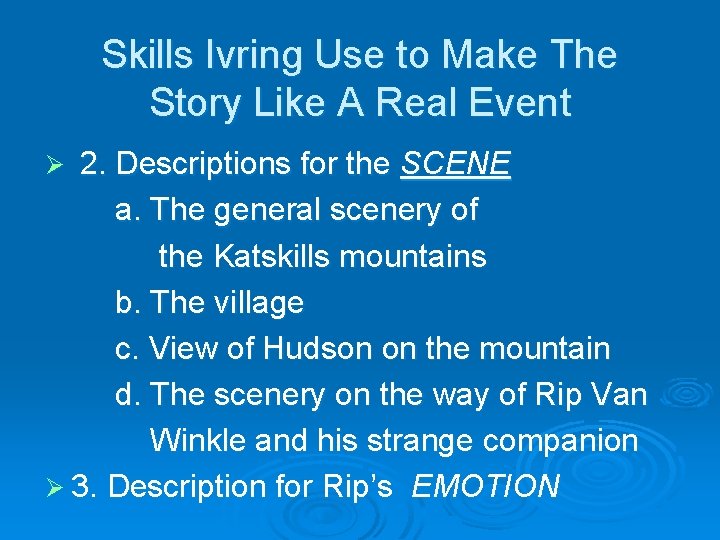 Skills Ivring Use to Make The Story Like A Real Event 2. Descriptions for