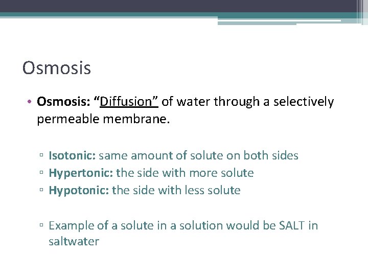 Osmosis • Osmosis: “Diffusion” of water through a selectively permeable membrane. ▫ Isotonic: same Osmosis • Osmosis: “Diffusion” of water through a selectively permeable membrane. ▫ Isotonic: same