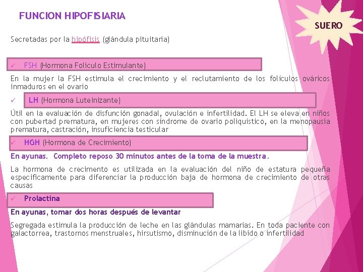 FUNCION HIPOFISIARIA SUERO Secretadas por la hipófisis (glándula pituitaria) ü FSH (Hormona Foliculo Estimulante)