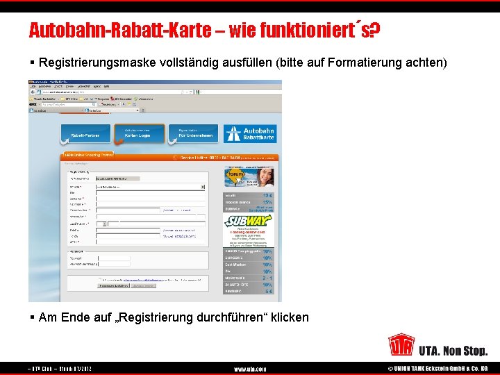 Autobahn-Rabatt-Karte – wie funktioniert´s? § Registrierungsmaske vollständig ausfüllen (bitte auf Formatierung achten) § Am