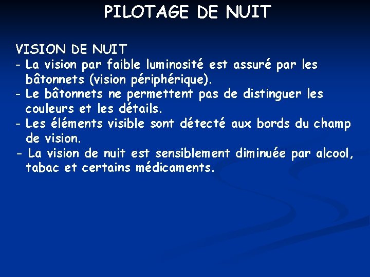 PILOTAGE DE NUIT VISION DE NUIT - La vision par faible luminosité est assuré