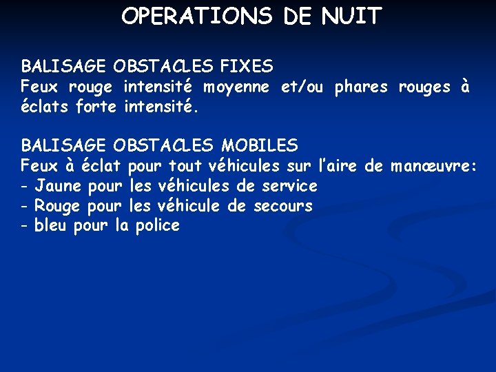 OPERATIONS DE NUIT BALISAGE OBSTACLES FIXES Feux rouge intensité moyenne et/ou phares rouges à