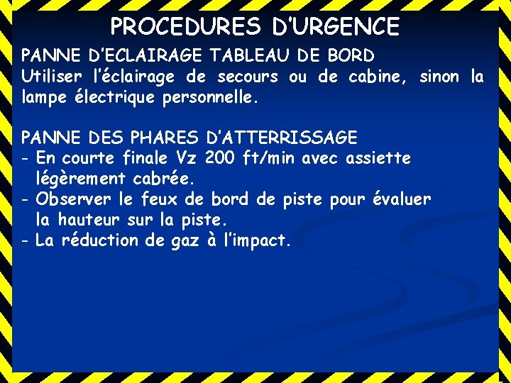 PROCEDURES D’URGENCE PANNE D’ECLAIRAGE TABLEAU DE BORD Utiliser l’éclairage de secours ou de cabine,