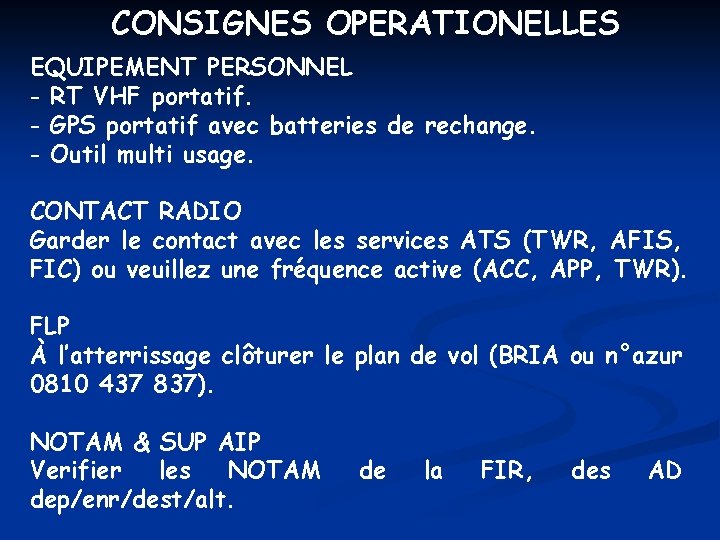 CONSIGNES OPERATIONELLES EQUIPEMENT PERSONNEL - RT VHF portatif. - GPS portatif avec batteries de